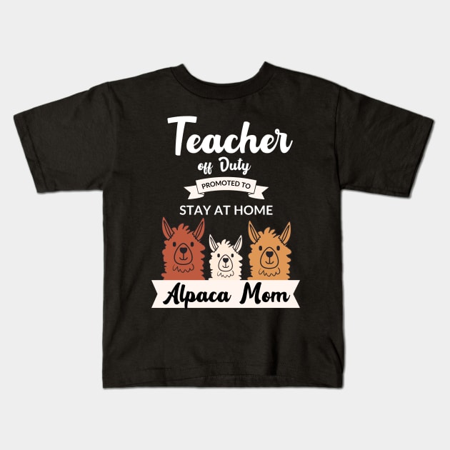 Teacher off duty promoted to stay at home alpaca mom Kids T-Shirt by AllPrintsAndArt